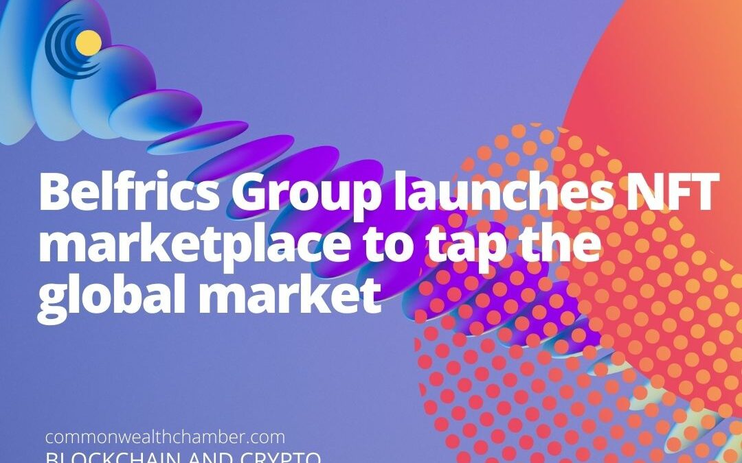 Belfrics Group launches NFT marketplace to tap the global market