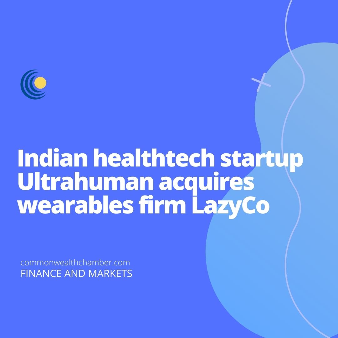 Indian healthtech startup Ultrahuman acquires wearables firm LazyCo