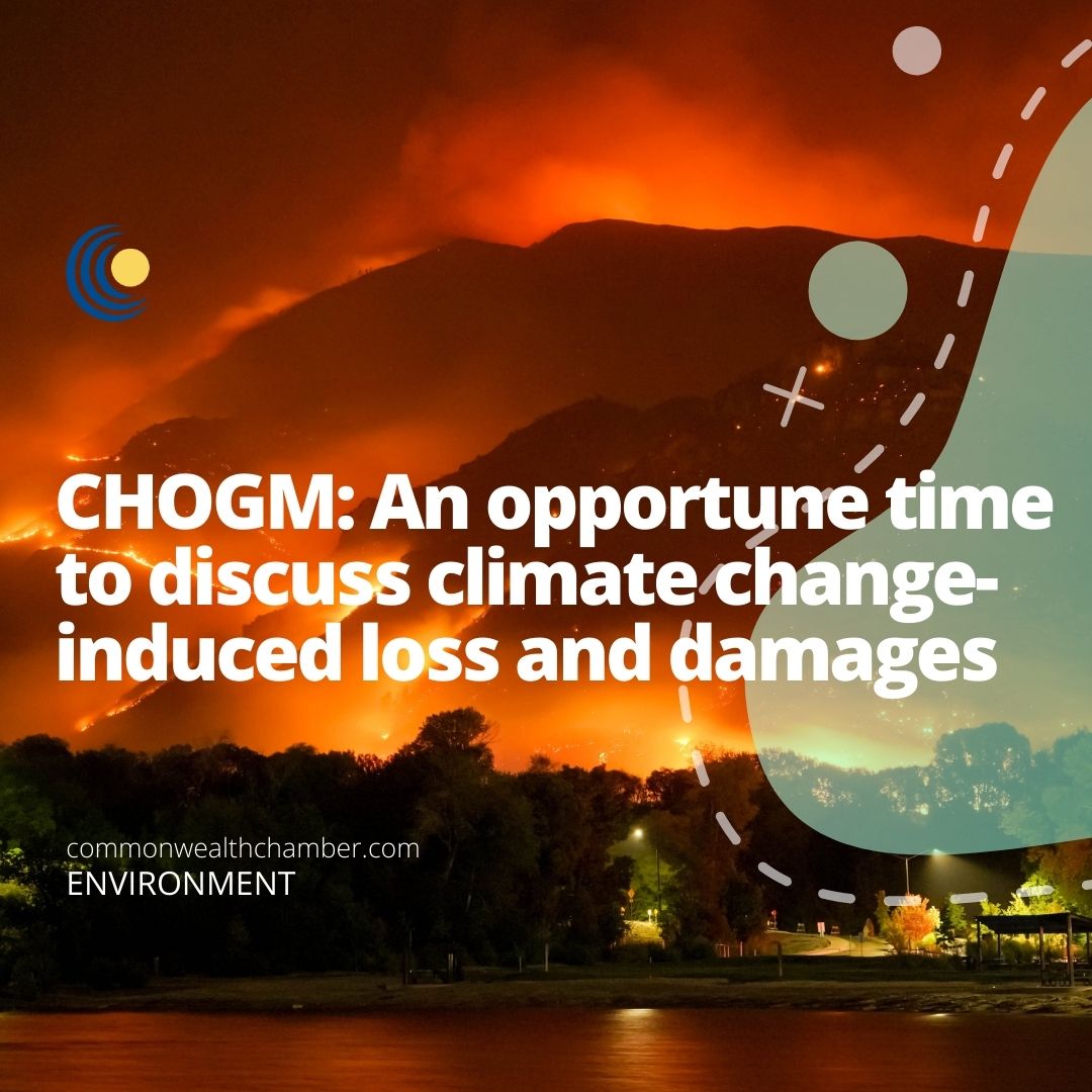 CHOGM: An opportune time to discuss climate change-induced loss and damages