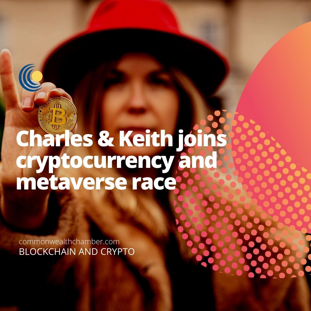 Charles & Keith joins cryptocurrency and metaverse race