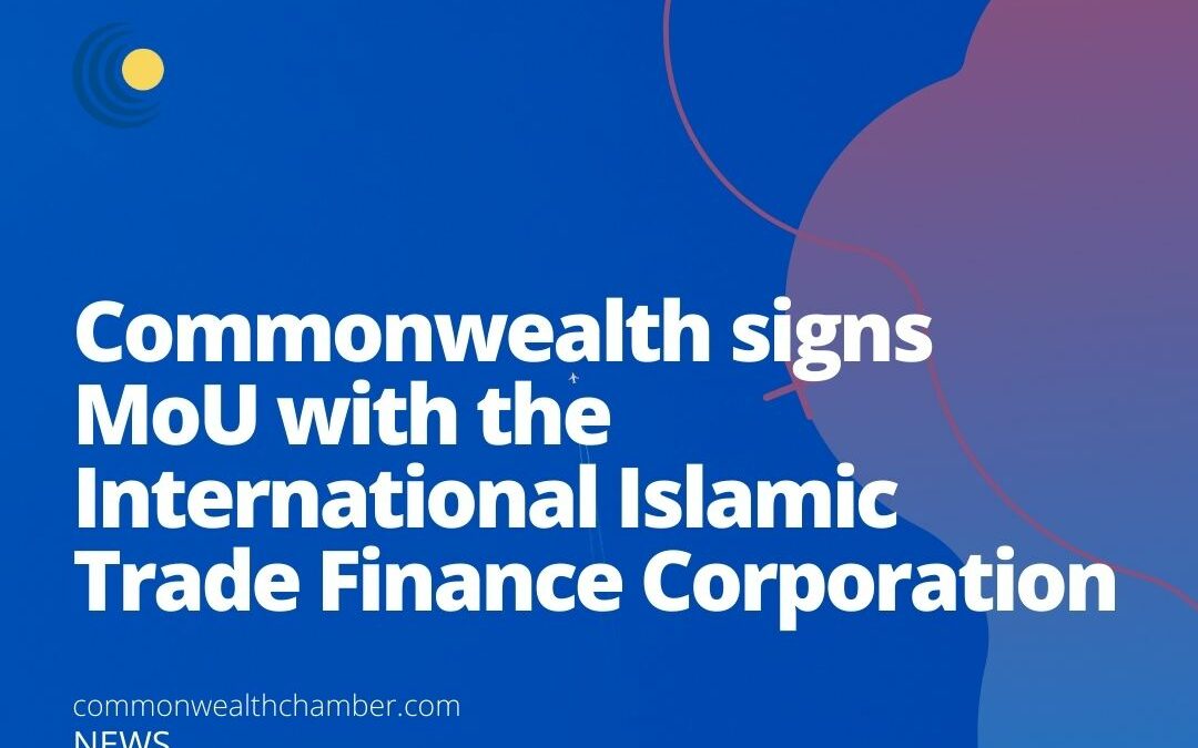 Commonwealth signs MoU with the International Islamic Trade Finance Corporation