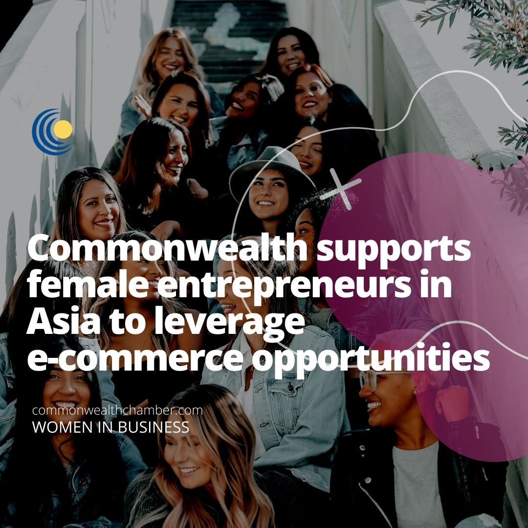 Commonwealth supports female entrepreneurs in Asia to leverage e-commerce opportunities