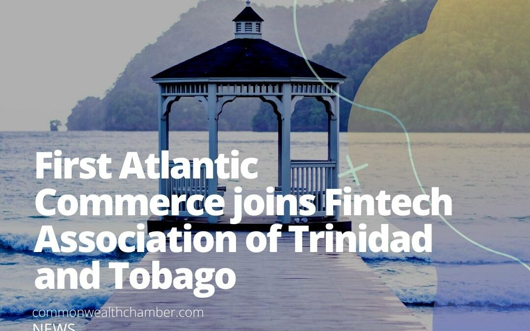 First Atlantic Commerce joins Fintech Association of Trinidad and Tobago