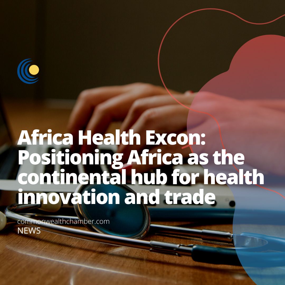 Africa Health Excon: Positioning Africa as the continental hub for health innovation and trade