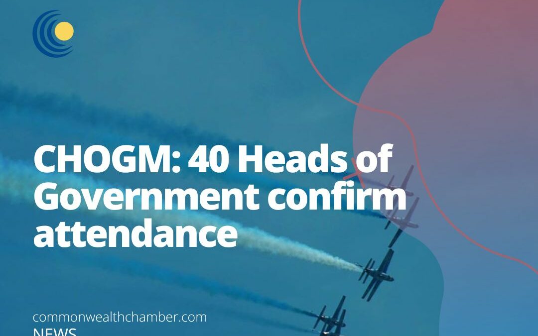 CHOGM: 40 Heads of Government confirm attendance