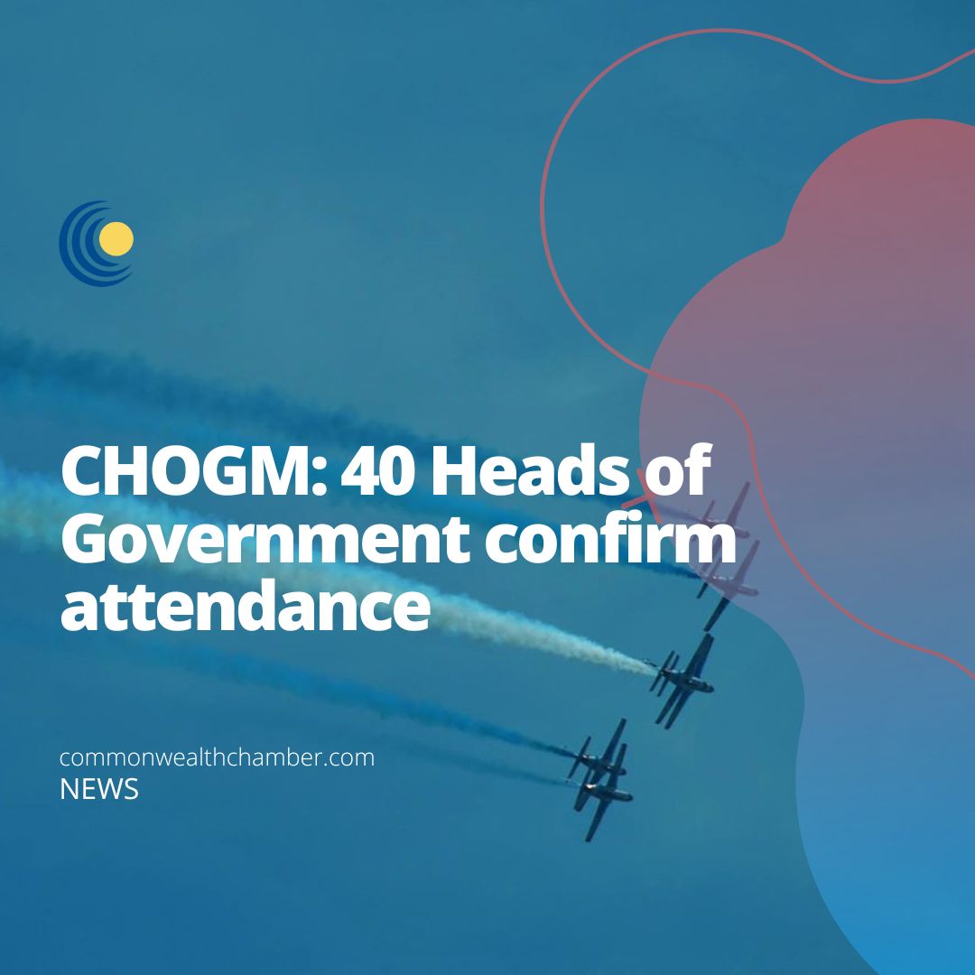 CHOGM: 40 Heads of Government confirm attendance