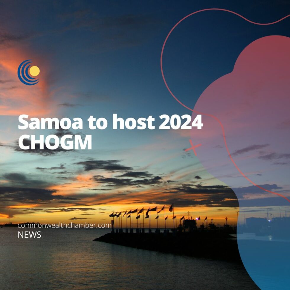 Samoa to host 2024 CHOGM Commonwealth Chamber of Commerce