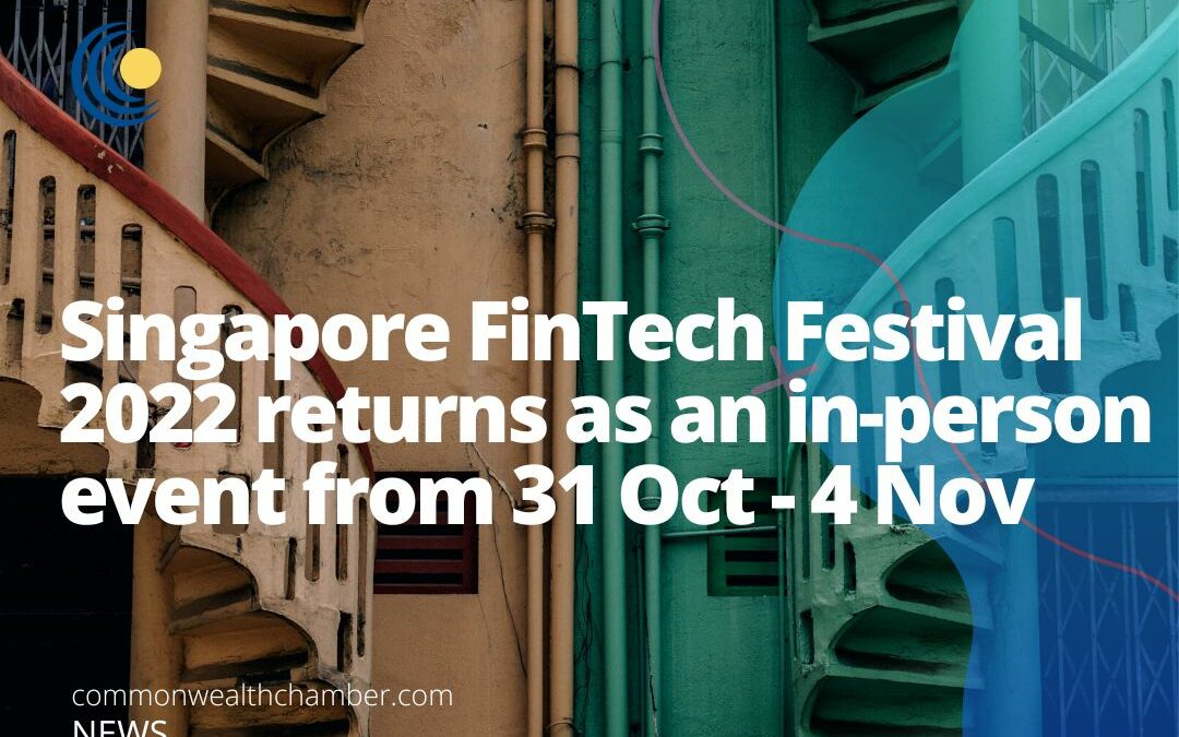 Singapore FinTech Festival 2022 returns as an in-person event from 31 October to 4 November