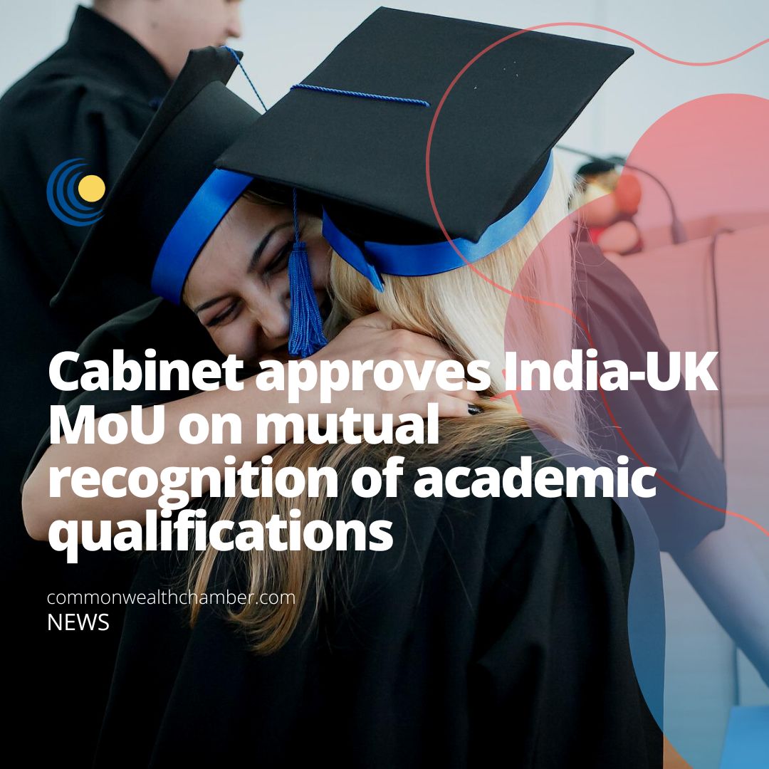 Cabinet approves India-UK MoU on mutual recognition of academic qualifications