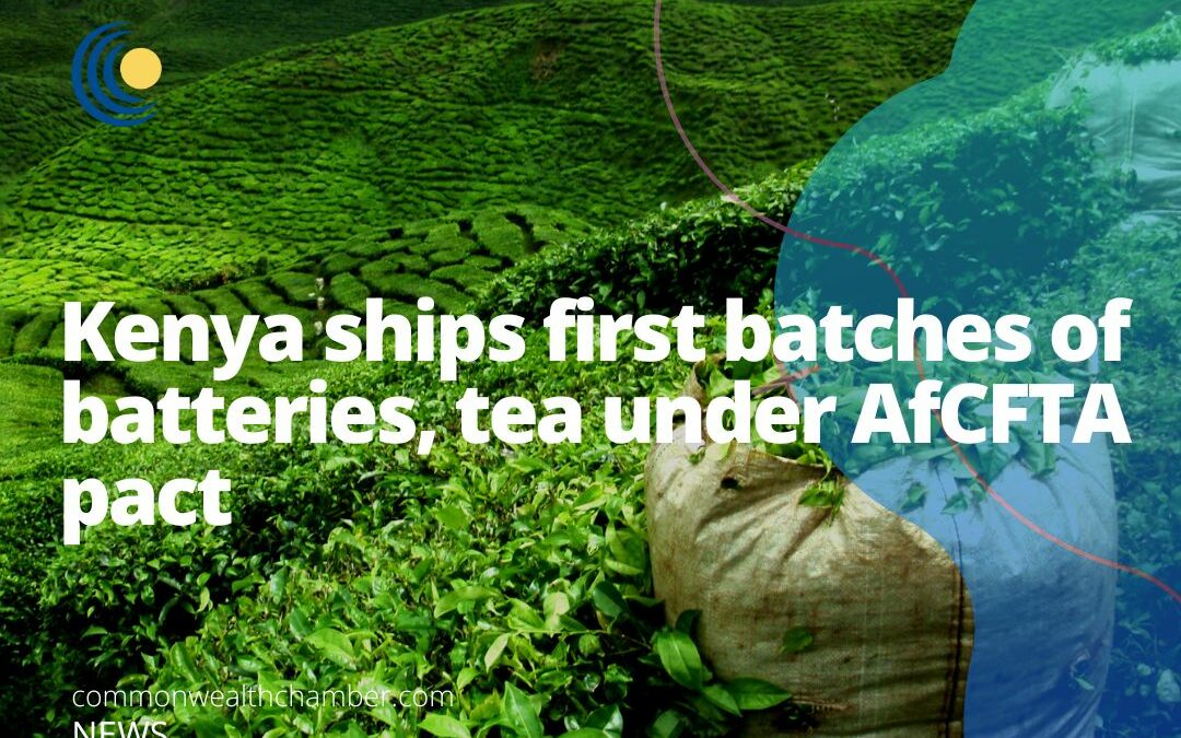 Kenya ships first batches of batteries, tea under AfCFTA pact