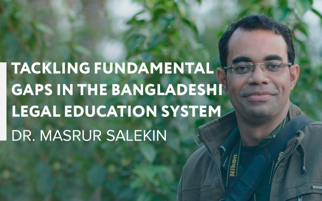 Tackling Fundamental Gaps in the Bangladeshi Legal Education System