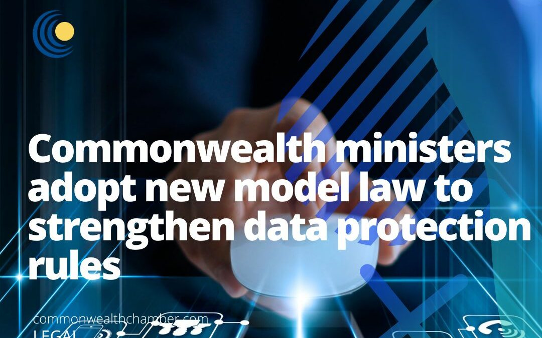 Commonwealth ministers adopt new model law to strengthen data protection rules