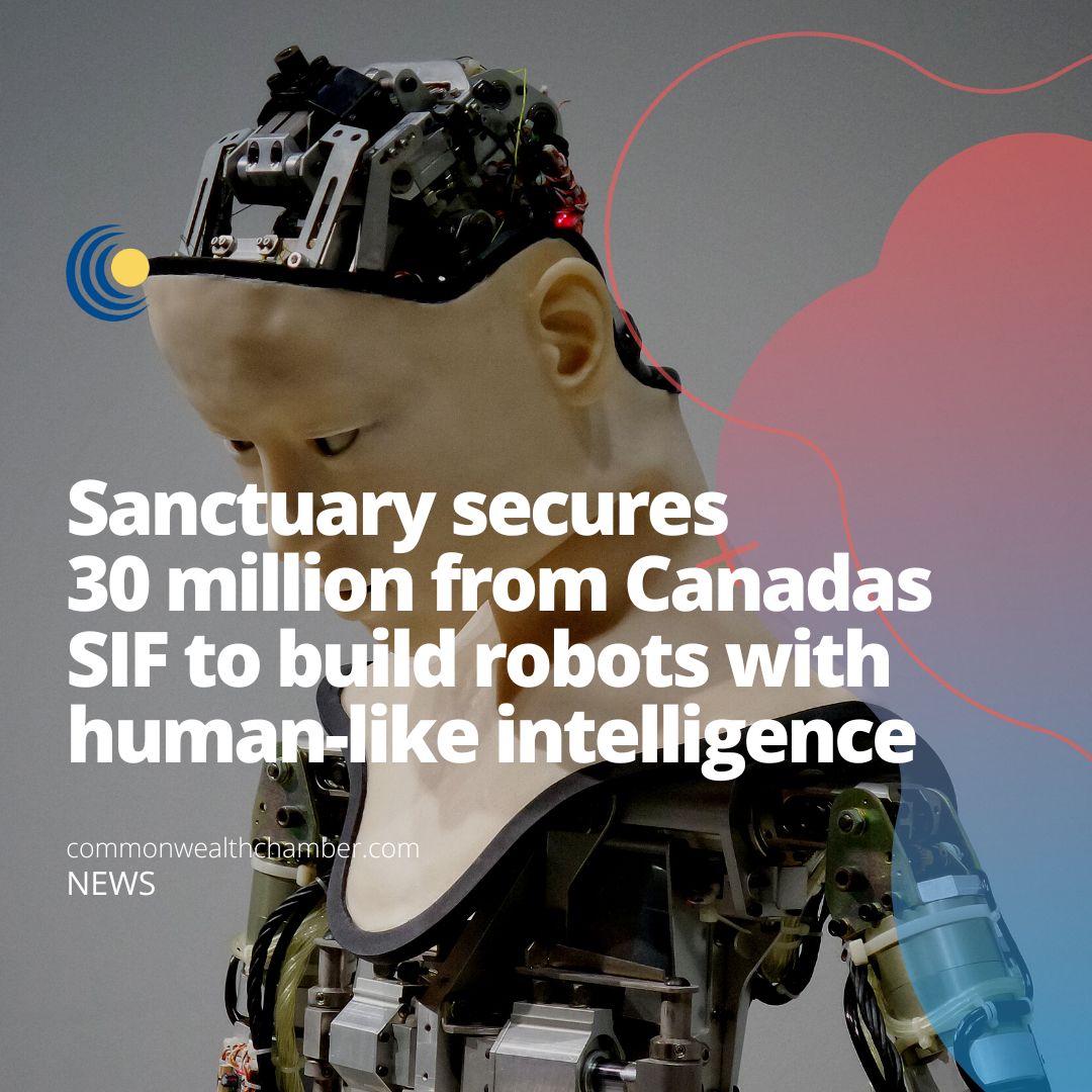 Sanctuary secures 30 million from Canadas SIF to build robots with human-like intelligence