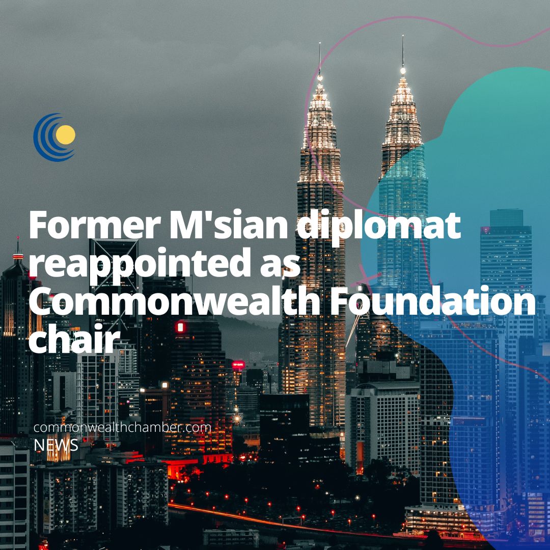Former M’sian diplomat reappointed as Commonwealth Foundation chair