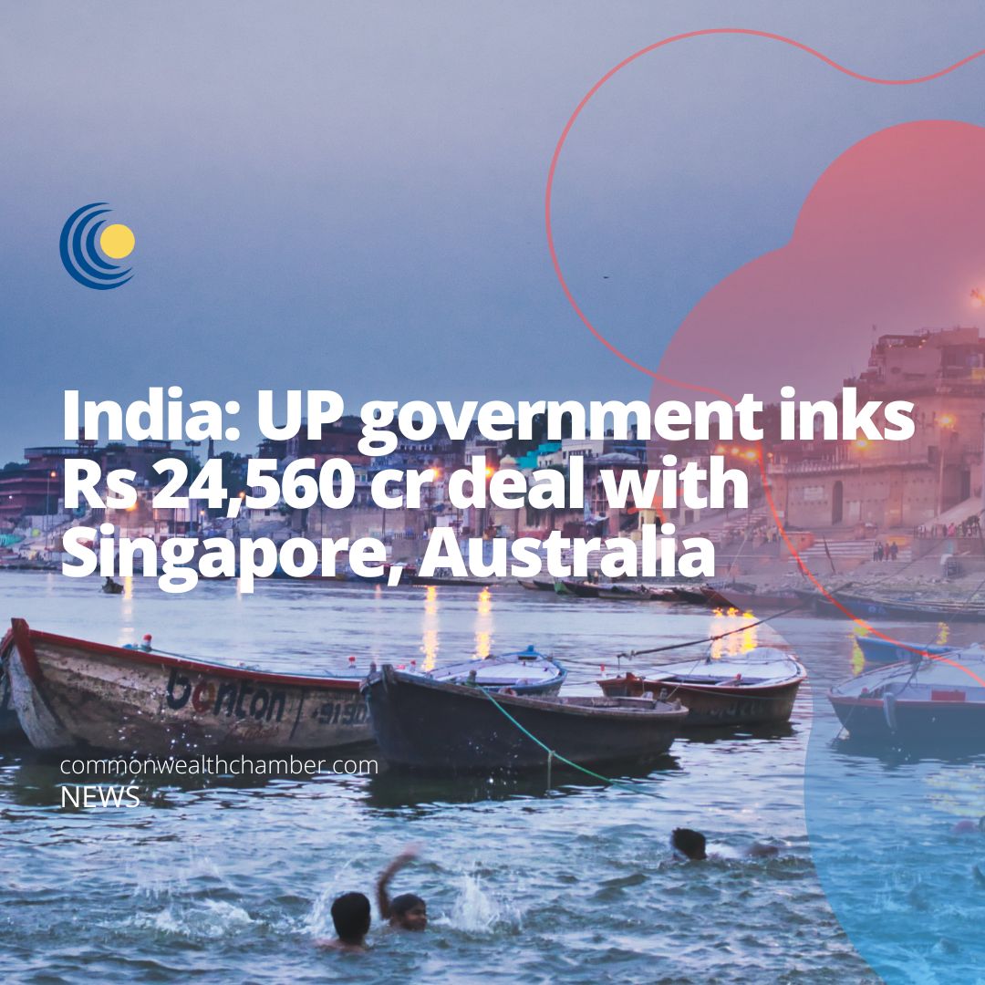 India: UP government inks Rs 24,560 cr deal with Singapore, Australia