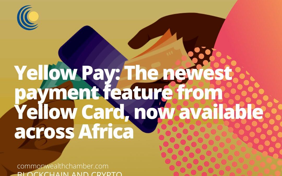 Yellow Pay: The newest payment feature from Yellow Card, now available across Africa