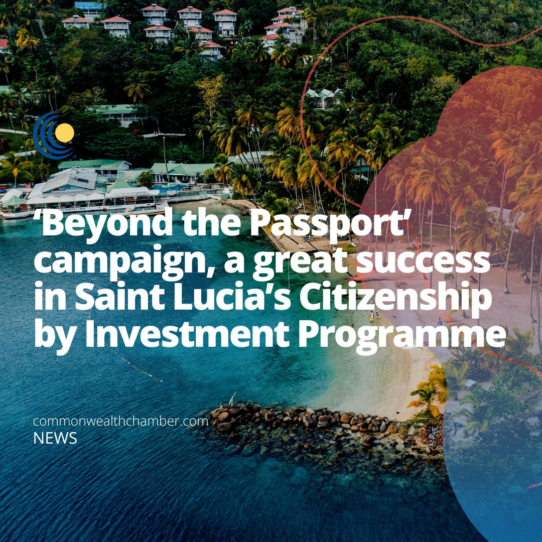 ‘Beyond the Passport’ campaign, a great success in Saint Lucia’s Citizenship by Investment Programme