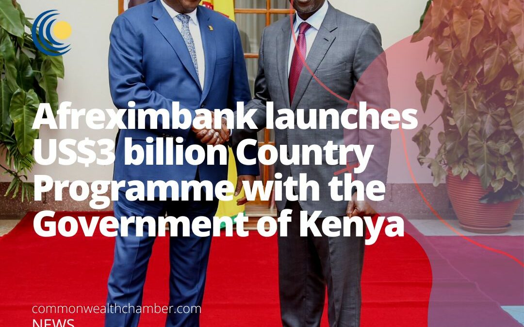 Afreximbank launches US$3 billion Country Programme with the Government of Kenya