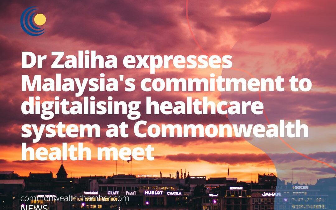 Dr Zaliha expresses Malaysia’s commitment to digitalising healthcare system at Commonwealth health meet