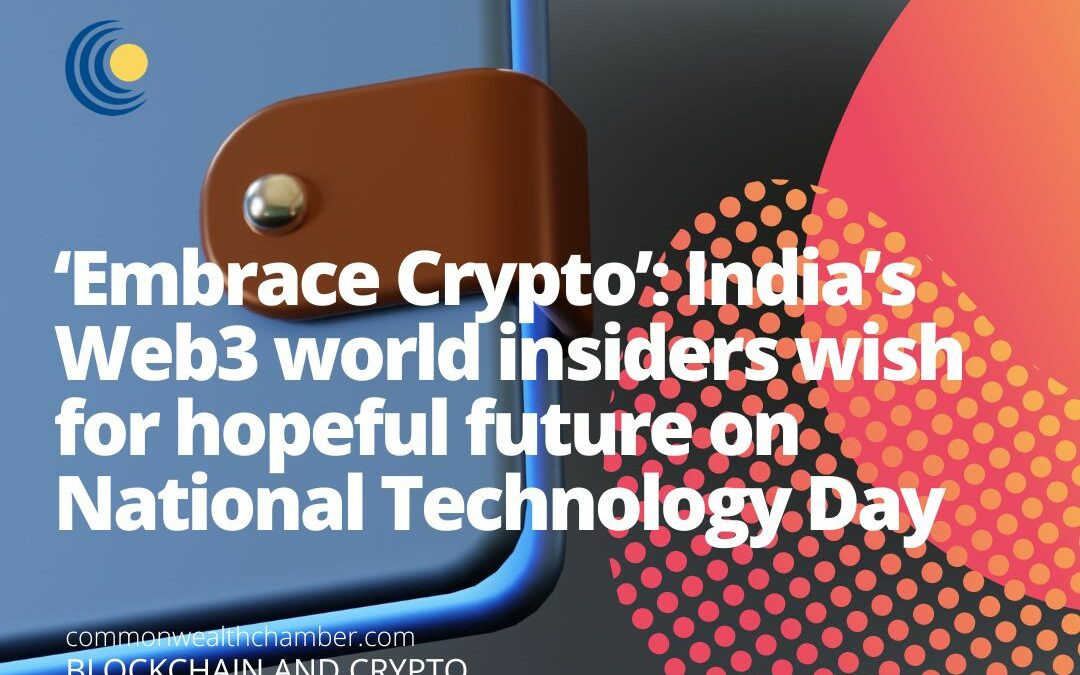 ‘Embrace Crypto’: India’s Web3 world insiders wish for hopeful future on National Technology Day