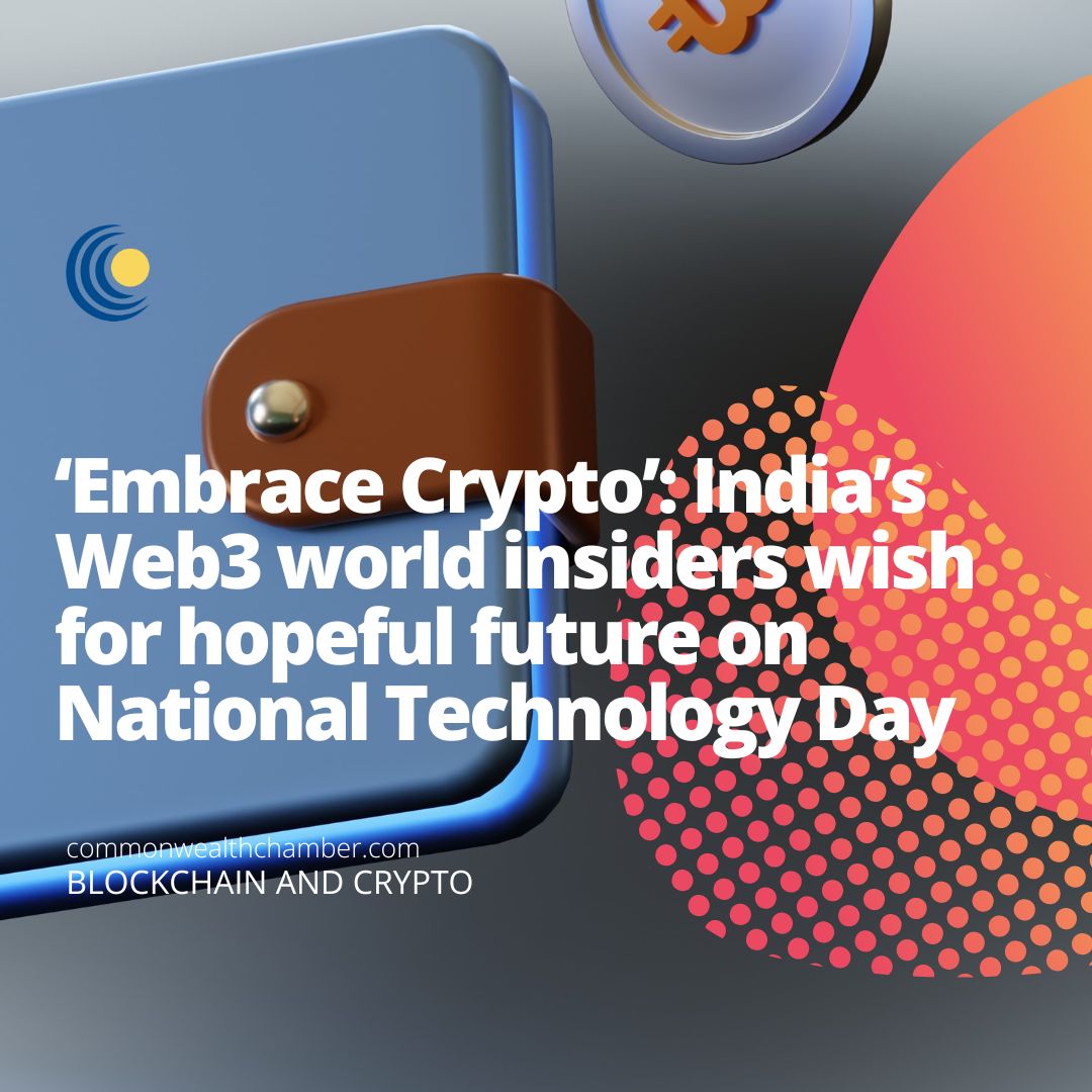 ‘Embrace Crypto’: India’s Web3 world insiders wish for hopeful future on National Technology Day
