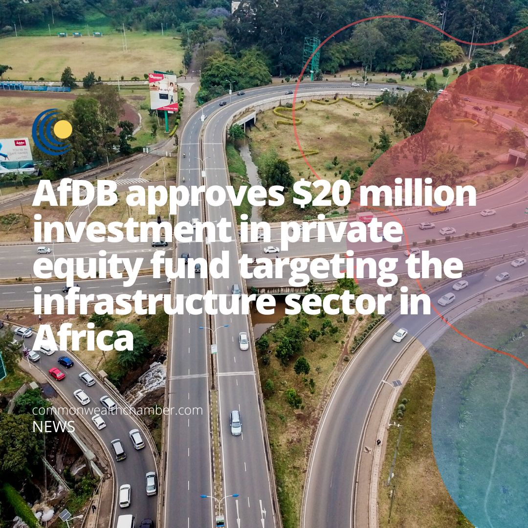 AfDB approves $20 million investment in private equity fund targeting the infrastructure sector in Africa