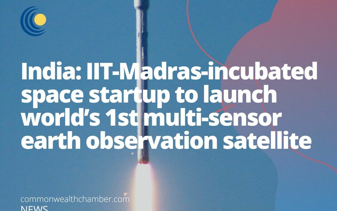 India: IIT-Madras-incubated space startup to launch world’s 1st multi-sensor earth observation satellite