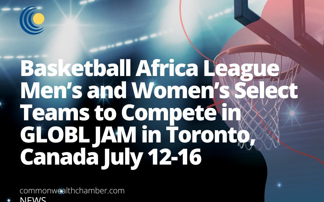 Basketball Africa League Men’s and Women’s Select Teams to Compete in GLOBL JAM in Toronto, Canada July 12-16