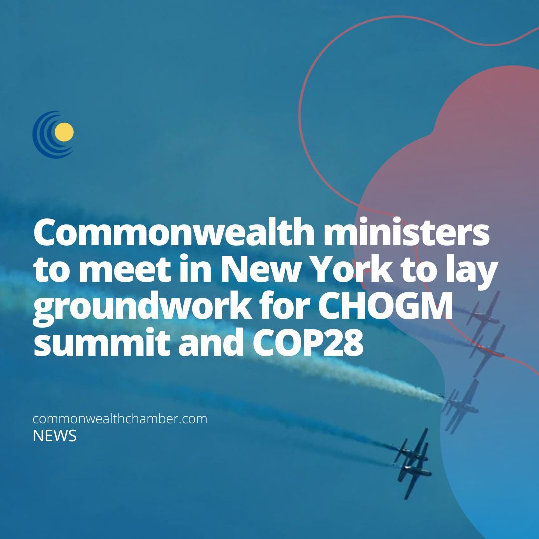 Commonwealth ministers to meet in New York to lay groundwork for CHOGM summit and COP28