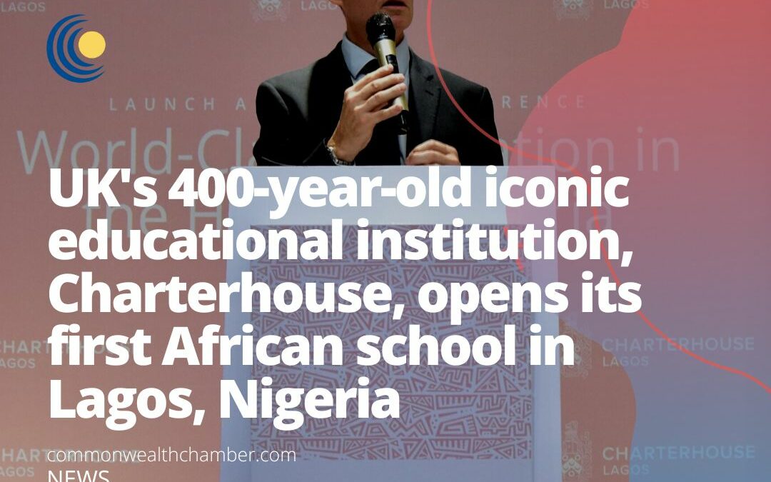 UK’s 400-year-old iconic educational institution, Charterhouse, opens its first African school in Lagos, Nigeria