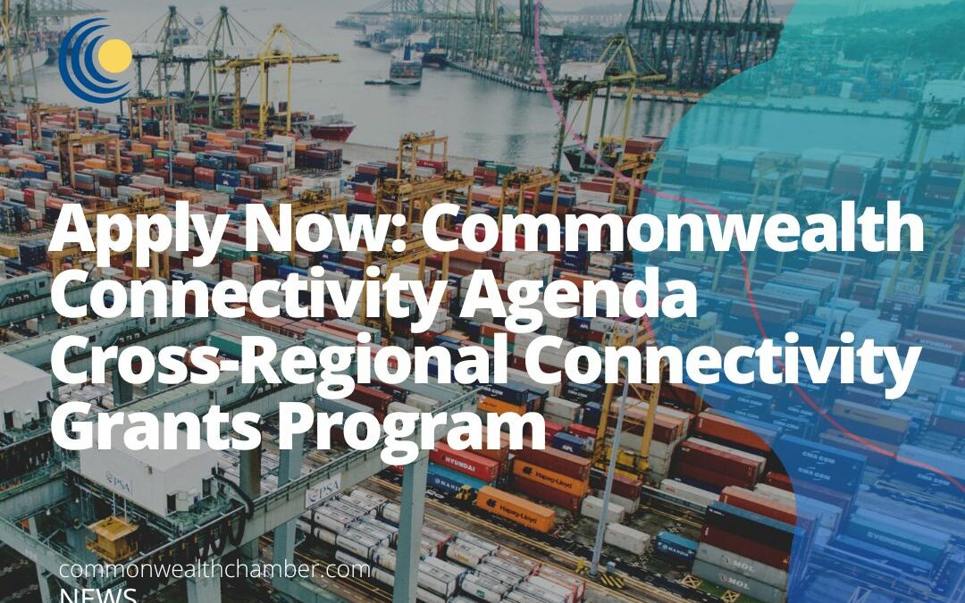 Apply Now: Commonwealth Connectivity Agenda Cross-Regional Connectivity Grants Program