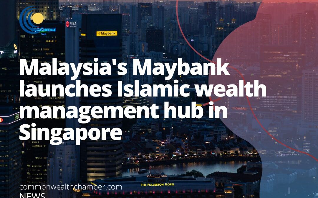Malaysia’s Maybank launches Islamic wealth management hub in Singapore