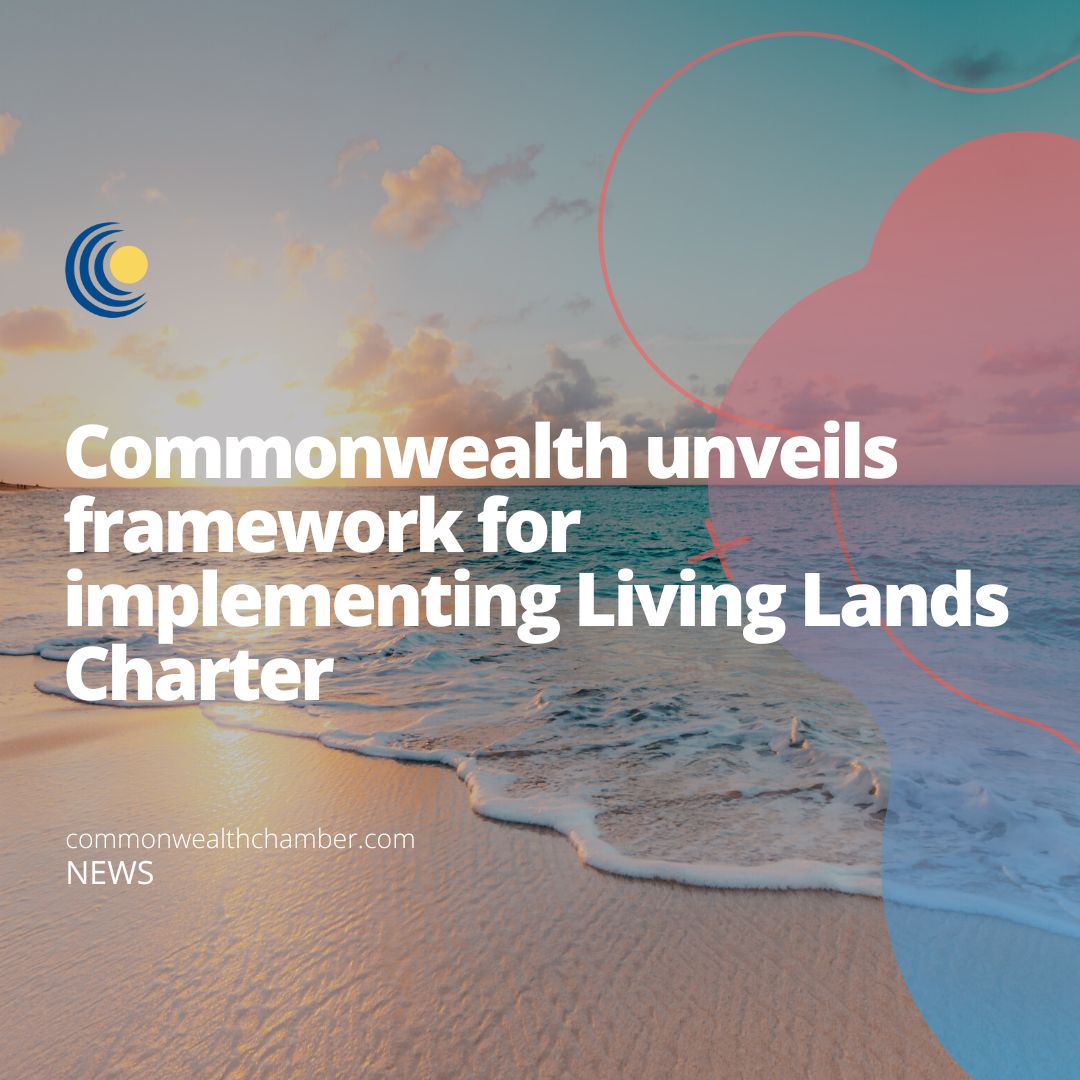 Commonwealth unveils framework for implementing Living Lands Charter