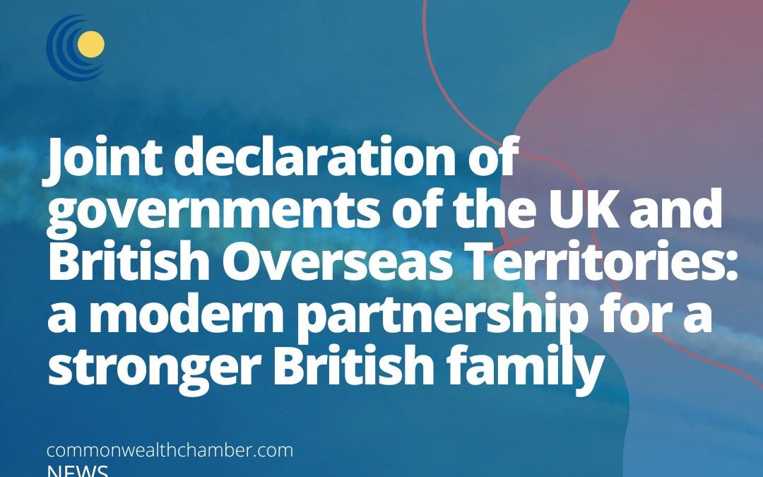 Joint declaration of governments of the United Kingdom and British Overseas Territories a modern partnership for a stronger British family