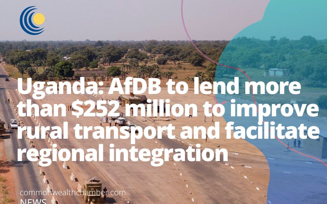 Uganda: African Development Bank to lend more than $252 million to improve rural transport and facilitate regional integration