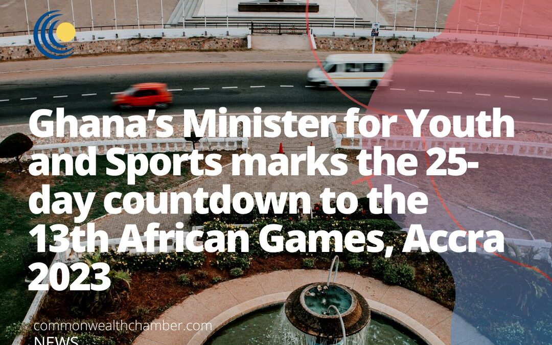 Ghana’s Minister for Youth and Sports marks the 25-day countdown to the 13th African Games, Accra 2023