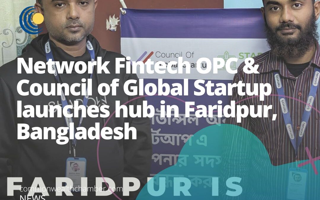 Network Fintech OPC & Council of Global Startup launches hub in Faridpur, Bangladesh to accelerate support for local entrepreneurs and angel investors