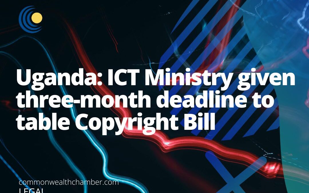 Uganda: ICT Ministry given three-month deadline to table Copyright Bill