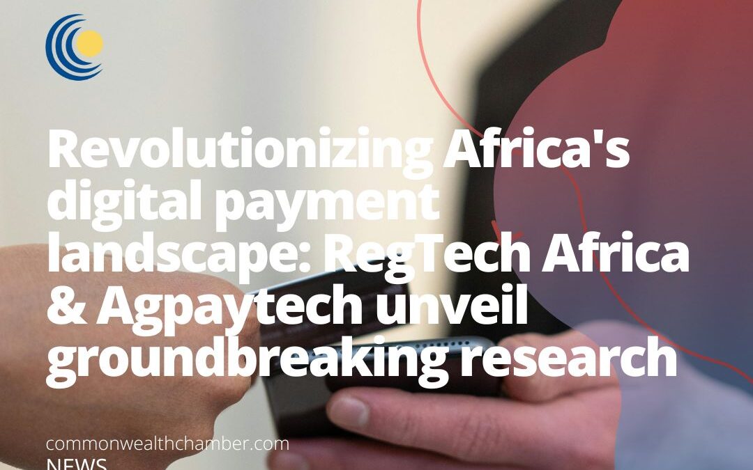 Revolutionizing Africa’s digital payment landscape RegTech Africa and Agpaytech unveil groundbreaking research