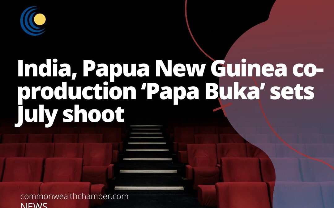 India, Papua New Guinea co-production ‘Papa Buka’ sets July shoot