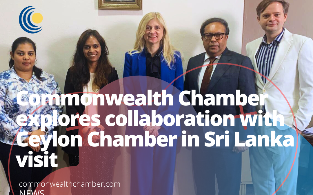 Commonwealth Chamber explores collaboration with Ceylon Chamber in Sri Lanka visit