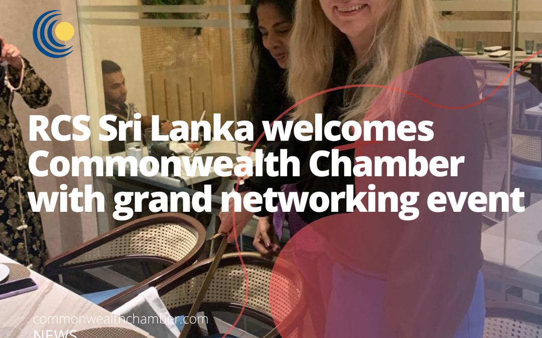 RCS Sri Lanka welcomes Commonwealth Chamber with grand networking event