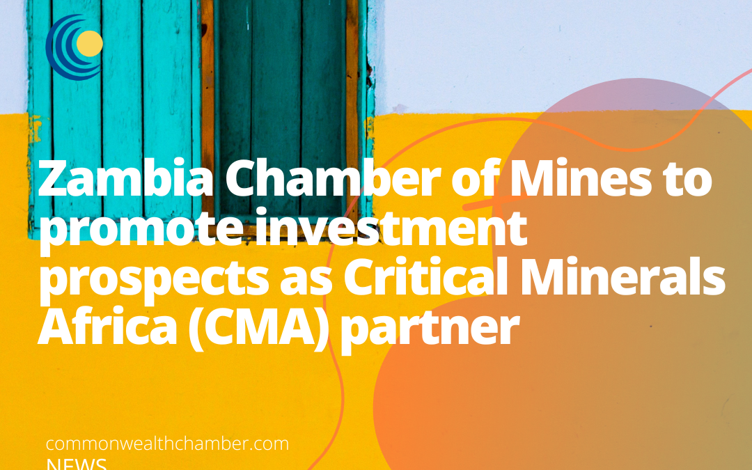 Zambia Chamber of Mines to promote investment prospects as Critical Minerals Africa (CMA) partner