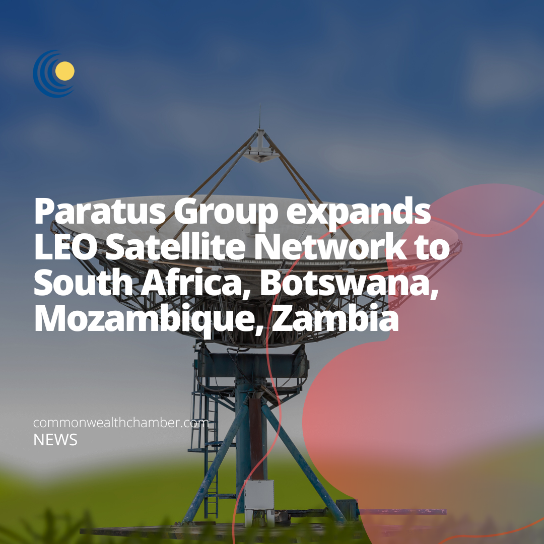 Paratus Group expands LEO Satellite Network to South Africa, Botswana, Mozambique, Zambia