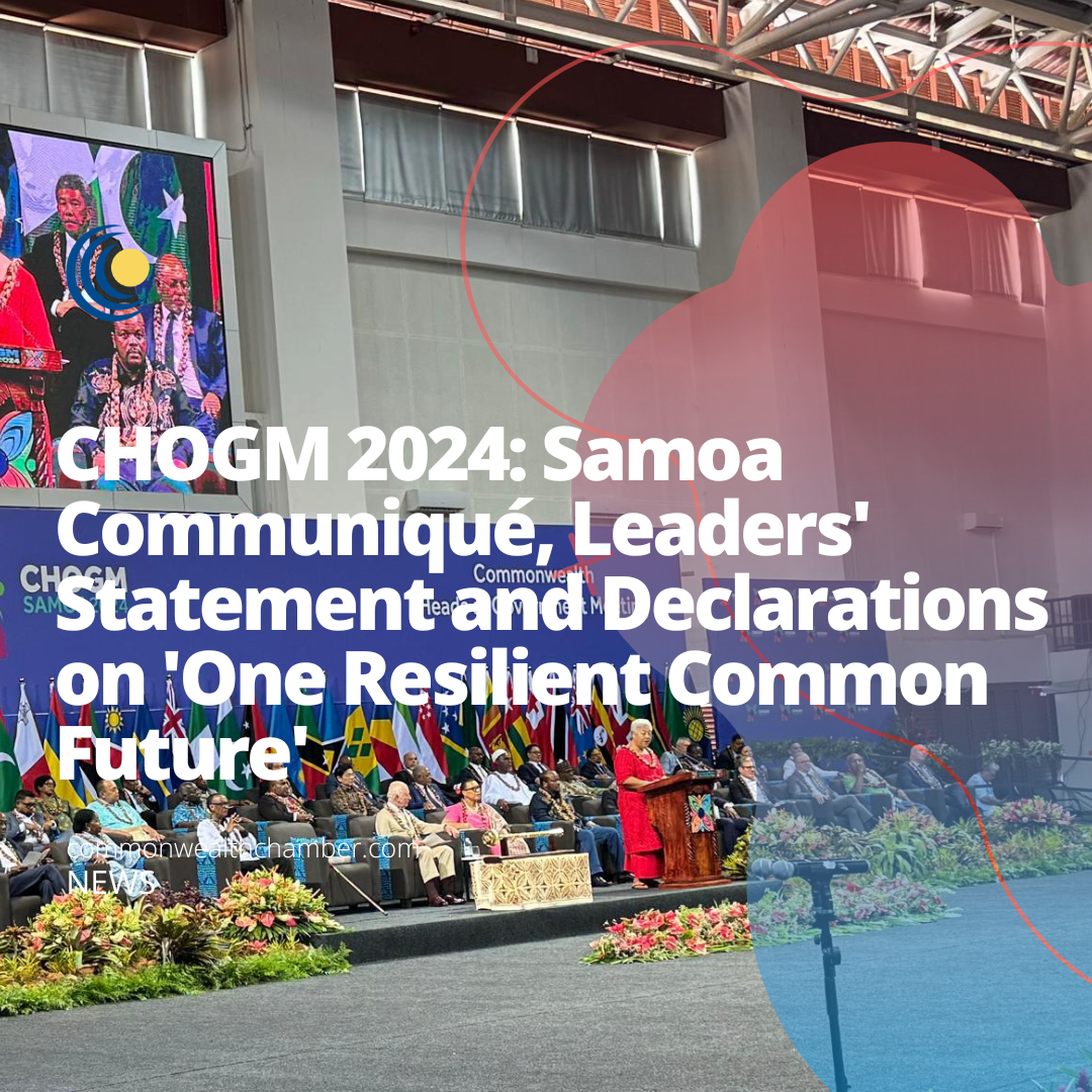 CHOGM 2024: Samoa Communiqué, Leaders’ Statement and Declarations on ‘One Resilient Common Future’