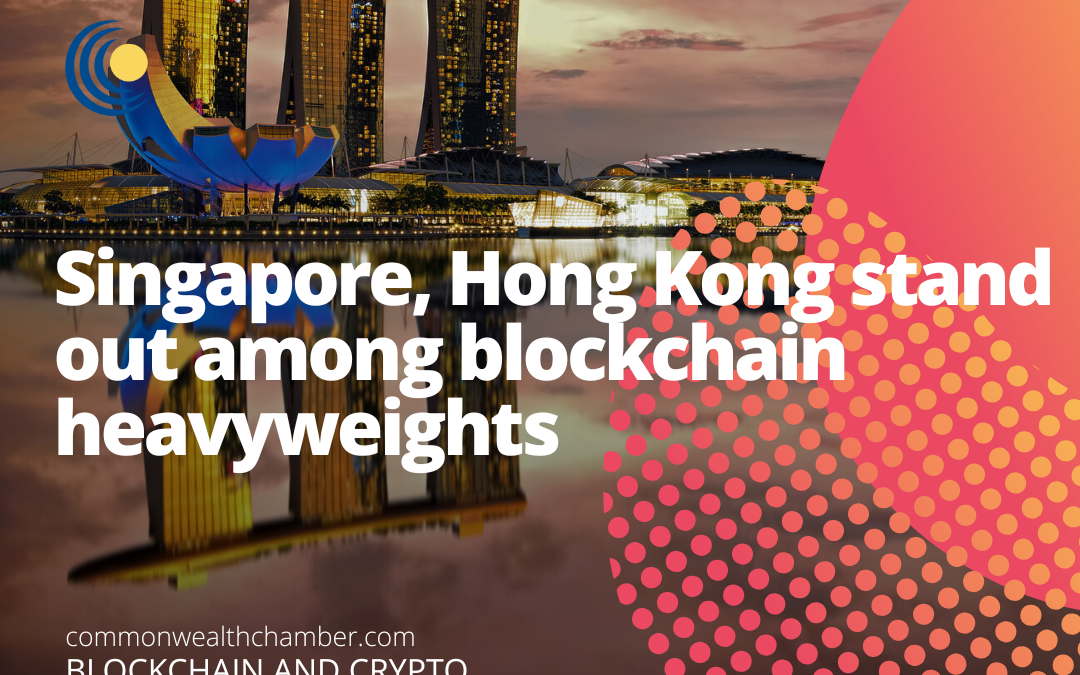 Singapore, Hong Kong stand out among blockchain heavyweights