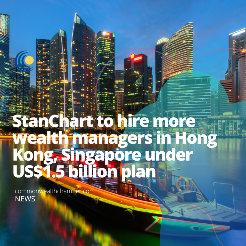 StanChart to hire more wealth managers in Hong Kong, Singapore under US ...