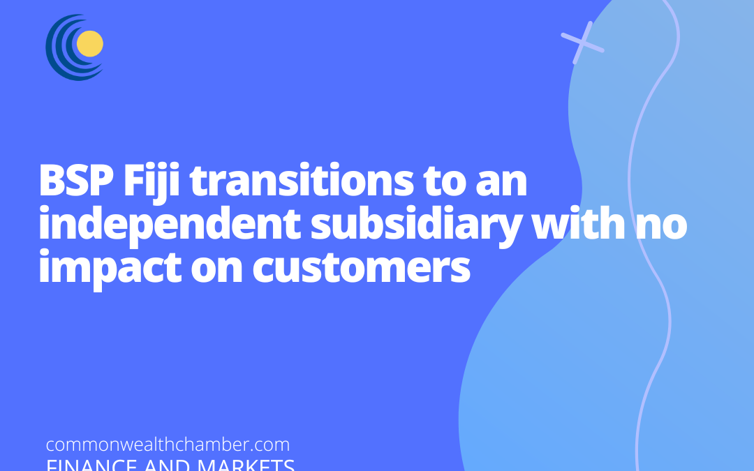 BSP Fiji transitions to an independent subsidiary with no impact on customers