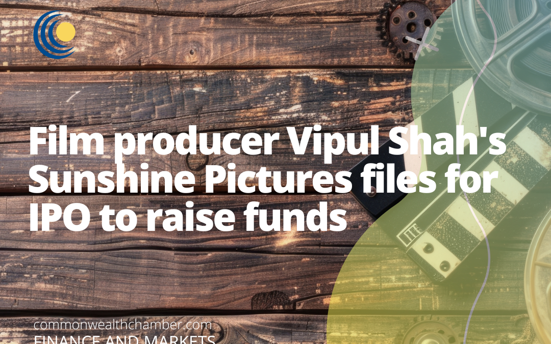 Film producer Vipul Shah’s Sunshine Pictures files for IPO to raise funds