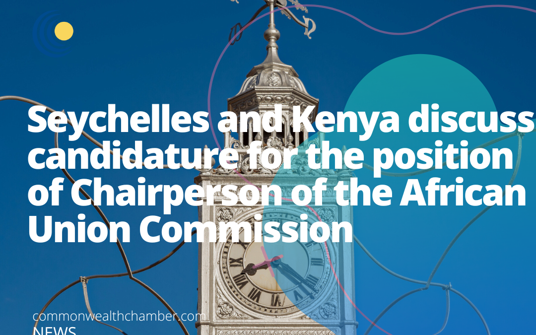 Seychelles and Kenya discuss candidature for the position of Chairperson of the African Union Commission